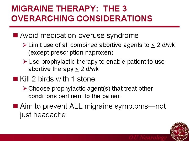 MIGRAINE THERAPY: THE 3 OVERARCHING CONSIDERATIONS n Avoid medication-overuse syndrome Limit use of all