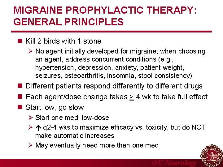 MIGRAINE PROPHYLACTIC THERAPY: GENERAL PRINCIPLES n Kill 2 birds with 1 stone No agent