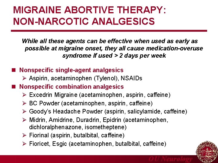MIGRAINE ABORTIVE THERAPY: NON-NARCOTIC ANALGESICS While all these agents can be effective when used