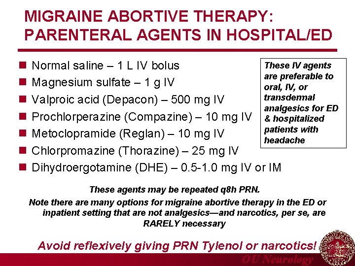 MIGRAINE ABORTIVE THERAPY: PARENTERAL AGENTS IN HOSPITAL/ED n n n n These IV agents