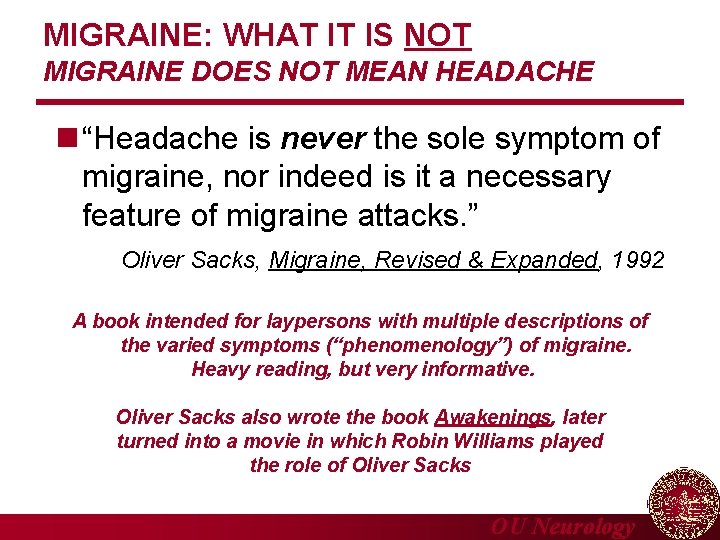 MIGRAINE: WHAT IT IS NOT MIGRAINE DOES NOT MEAN HEADACHE n “Headache is never