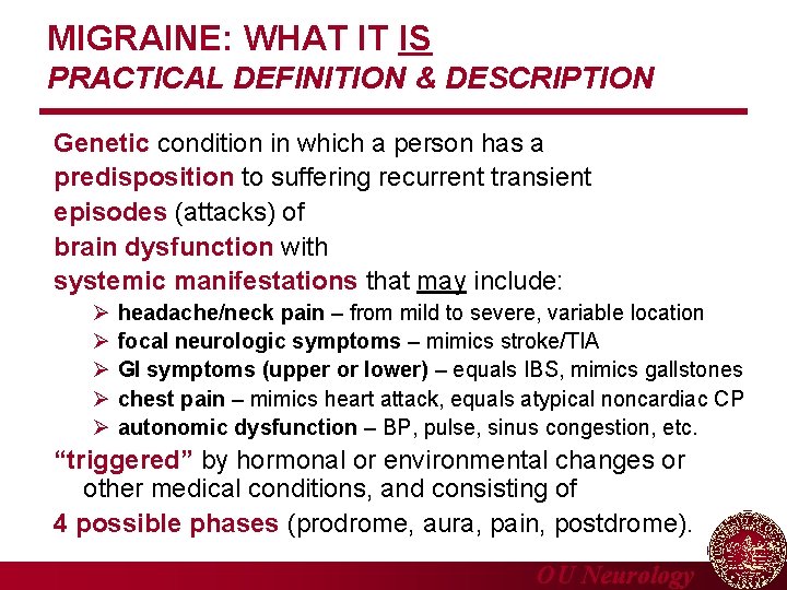 MIGRAINE: WHAT IT IS PRACTICAL DEFINITION & DESCRIPTION Genetic condition in which a person