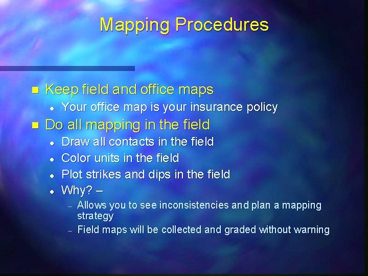 Mapping Procedures n Keep field and office maps l n Your office map is