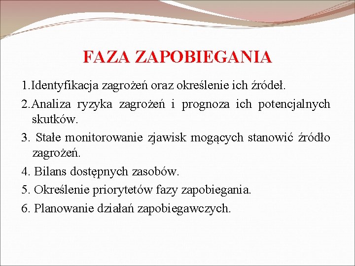 FAZA ZAPOBIEGANIA 1. Identyfikacja zagrożeń oraz określenie ich źródeł. 2. Analiza ryzyka zagrożeń i