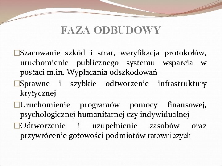 FAZA ODBUDOWY �Szacowanie szkód i strat, weryfikacja protokołów, uruchomienie publicznego systemu wsparcia w postaci