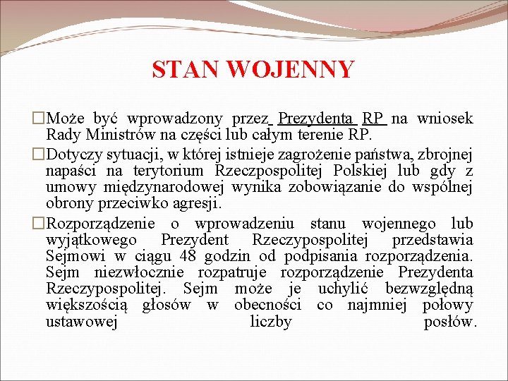 STAN WOJENNY �Może być wprowadzony przez Prezydenta RP na wniosek Rady Ministrów na części