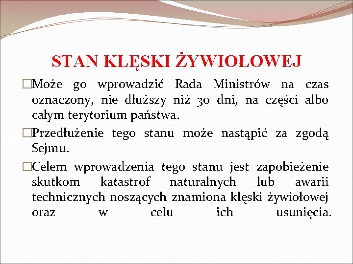 STAN KLĘSKI ŻYWIOŁOWEJ �Może go wprowadzić Rada Ministrów na czas oznaczony, nie dłuższy niż