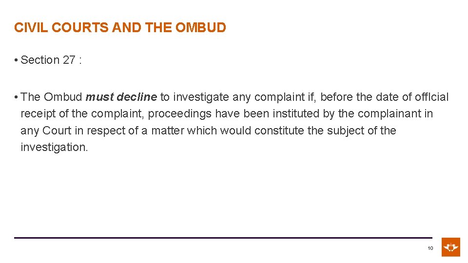 CIVIL COURTS AND THE OMBUD • Section 27 : • The Ombud must decline