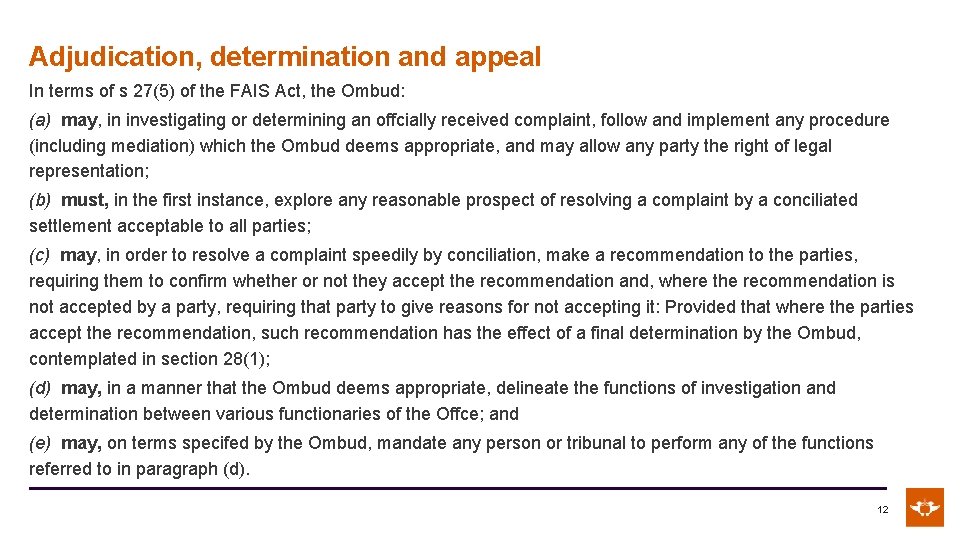 Adjudication, determination and appeal In terms of s 27(5) of the FAIS Act, the