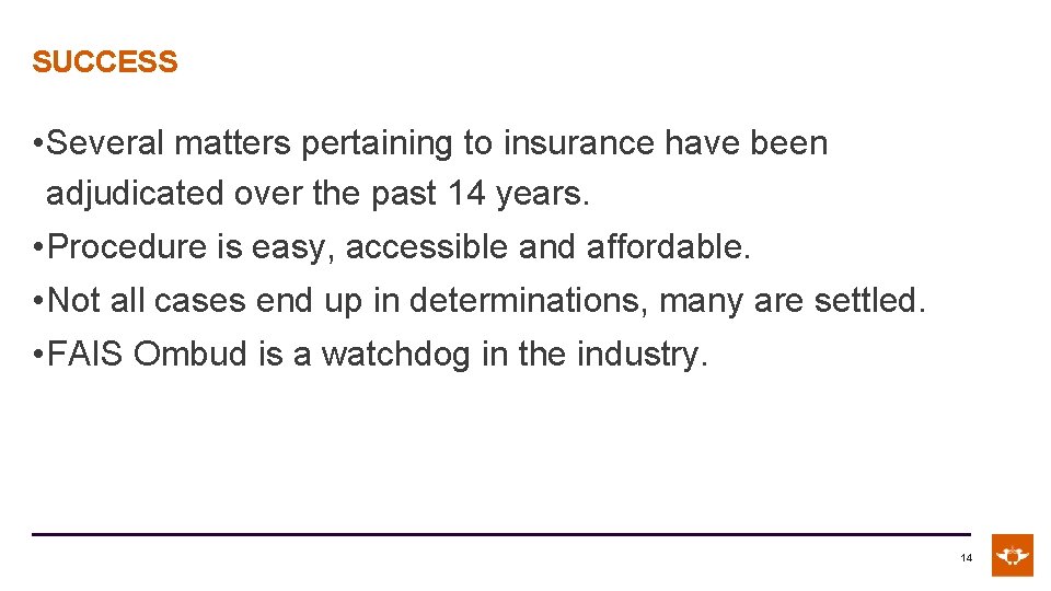 SUCCESS • Several matters pertaining to insurance have been adjudicated over the past 14