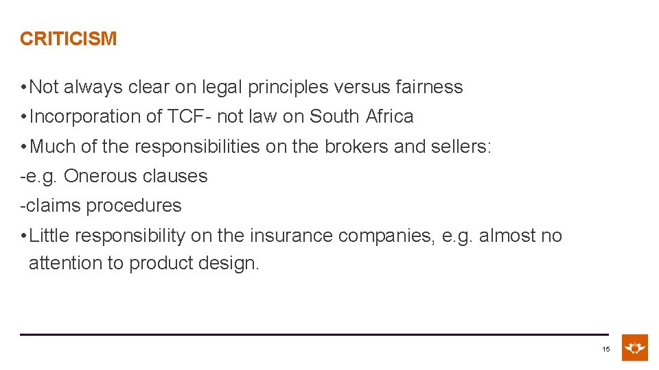 CRITICISM • Not always clear on legal principles versus fairness • Incorporation of TCF-