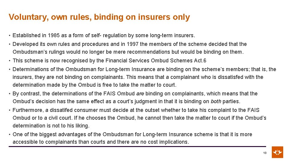 Voluntary, own rules, binding on insurers only • Established in 1985 as a form