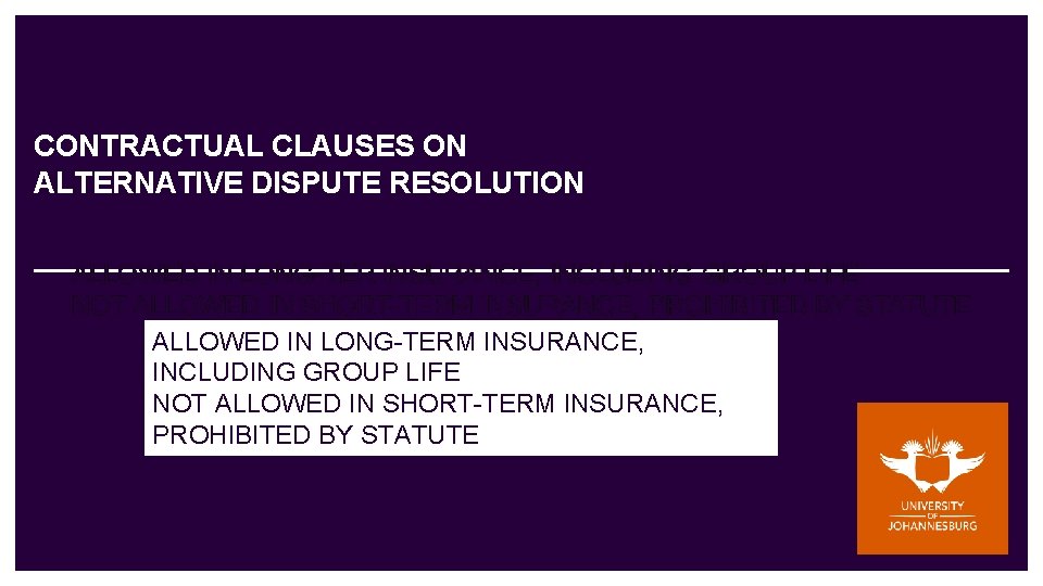 CONTRACTUAL CLAUSES ON ALTERNATIVE DISPUTE RESOLUTION ALLOWED IN LONG-TERM INSURANCE, INCLUDING GROUP LIFE NOT