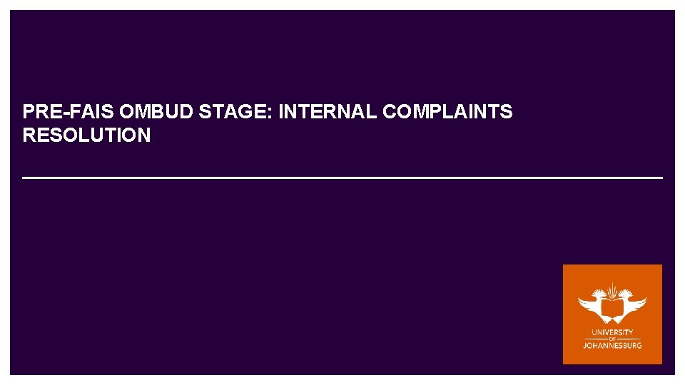 PRE-FAIS OMBUD STAGE: INTERNAL COMPLAINTS RESOLUTION 