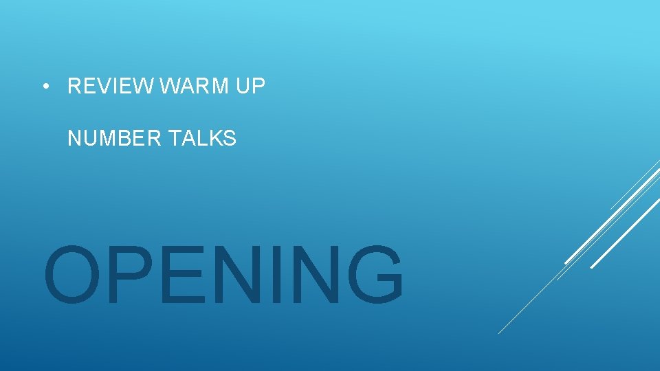  • REVIEW WARM UP NUMBER TALKS OPENING 