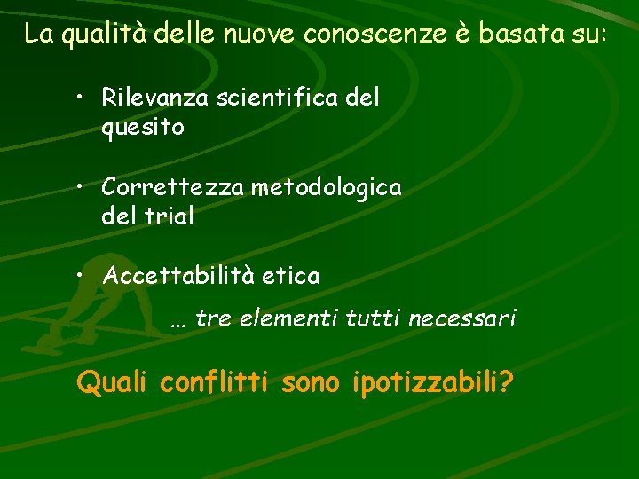 La qualità delle nuove conoscenze è basata su: • Rilevanza scientifica del quesito •