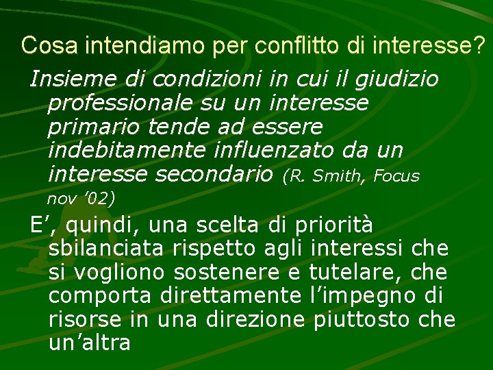 Cosa intendiamo per conflitto di interesse? Insieme di condizioni in cui il giudizio professionale