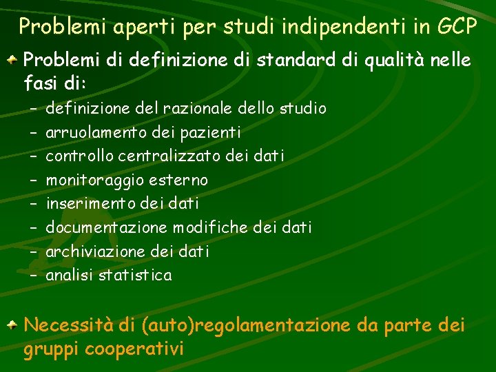 Problemi aperti per studi indipendenti in GCP Problemi di definizione di standard di qualità