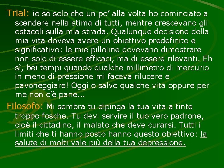 Trial: io so solo che un po’ alla volta ho cominciato a scendere nella