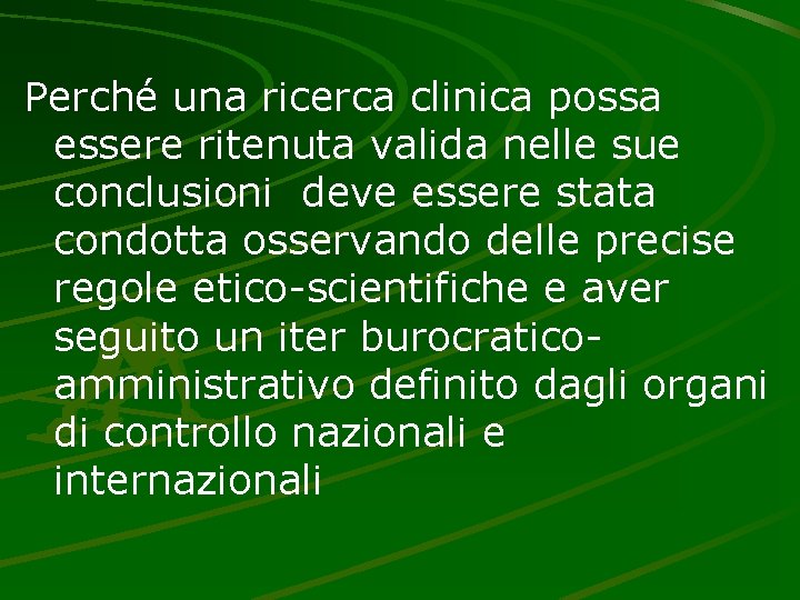 Perché una ricerca clinica possa essere ritenuta valida nelle sue conclusioni deve essere stata