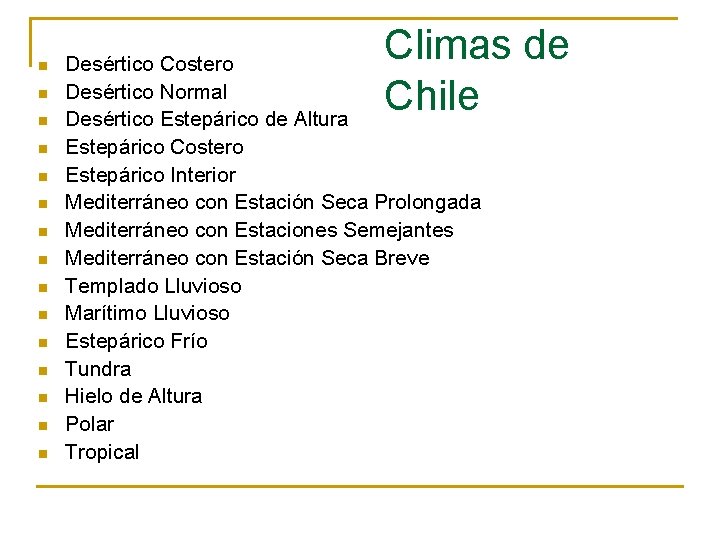 n n n n Climas de Chile Desértico Costero Desértico Normal Desértico Estepárico de