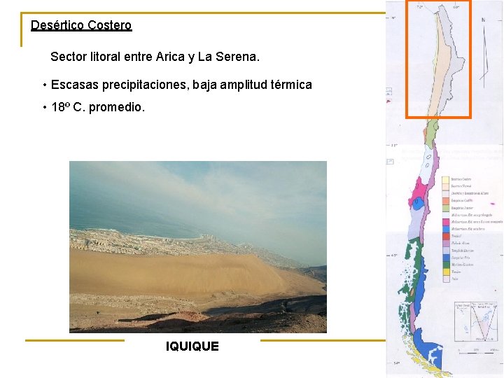 Desértico Costero Sector litoral entre Arica y La Serena. • Escasas precipitaciones, baja amplitud