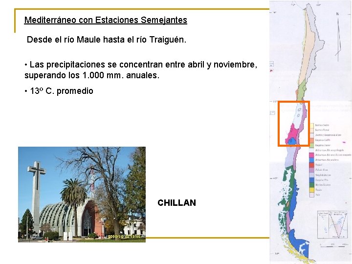 Mediterráneo con Estaciones Semejantes Desde el río Maule hasta el río Traiguén. • Las
