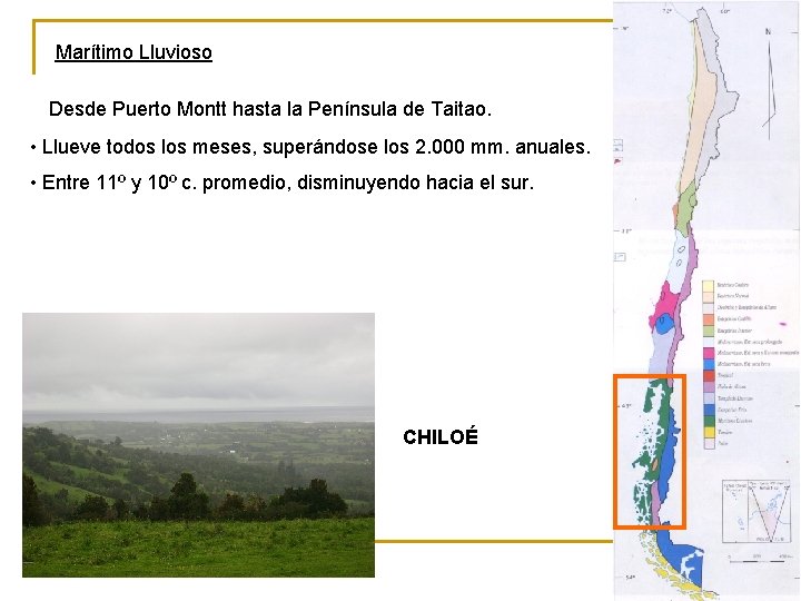 Marítimo Lluvioso Desde Puerto Montt hasta la Península de Taitao. • Llueve todos los