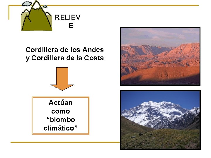 RELIEV E Cordillera de los Andes y Cordillera de la Costa Actúan como “biombo