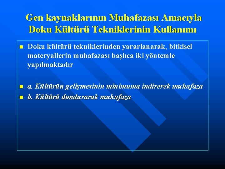  Gen kaynaklarının Muhafazası Amacıyla Doku Kültürü Tekniklerinin Kullanımı n Doku kültürü tekniklerinden yararlanarak,