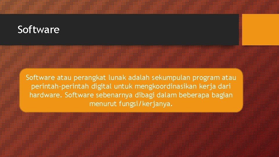 Software atau perangkat lunak adalah sekumpulan program atau perintah-perintah digital untuk mengkoordinasikan kerja dari Software atau perangkat lunak adalah sekumpulan program atau perintah-perintah digital untuk mengkoordinasikan kerja dari