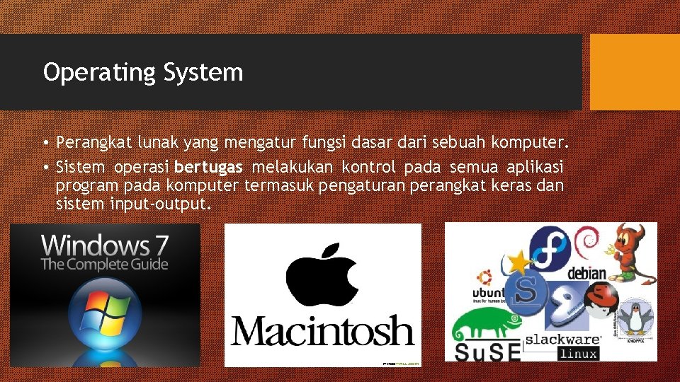 Operating System • Perangkat lunak yang mengatur fungsi dasar dari sebuah komputer. • Sistem Operating System • Perangkat lunak yang mengatur fungsi dasar dari sebuah komputer. • Sistem