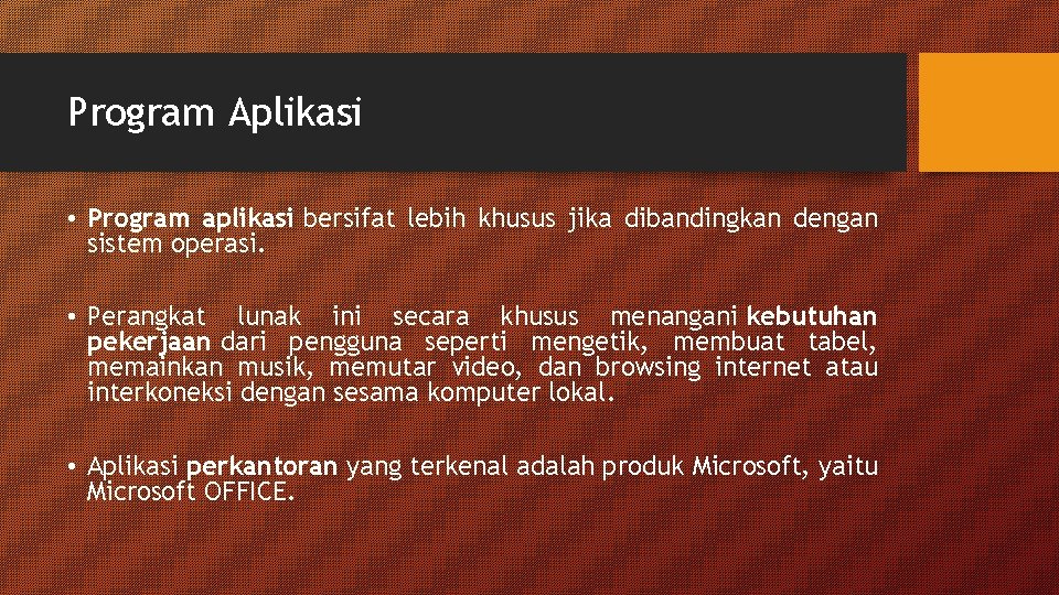 Program Aplikasi • Program aplikasi bersifat lebih khusus jika dibandingkan dengan sistem operasi. • Program Aplikasi • Program aplikasi bersifat lebih khusus jika dibandingkan dengan sistem operasi. •