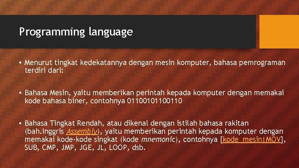 Programming language • Menurut tingkat kedekatannya dengan mesin komputer, bahasa pemrograman terdiri dari: • Programming language • Menurut tingkat kedekatannya dengan mesin komputer, bahasa pemrograman terdiri dari: •