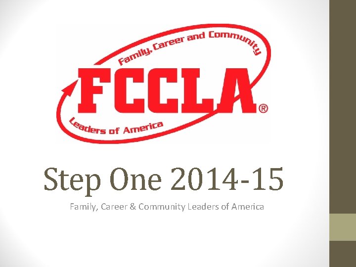 Step One 2014 -15 Family, Career & Community Leaders of America Step One 2014 -15 Family, Career & Community Leaders of America