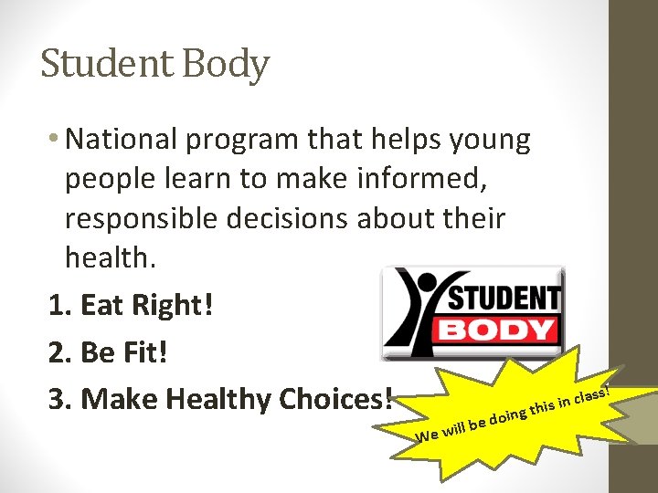 Student Body • National program that helps young people learn to make informed, responsible Student Body • National program that helps young people learn to make informed, responsible