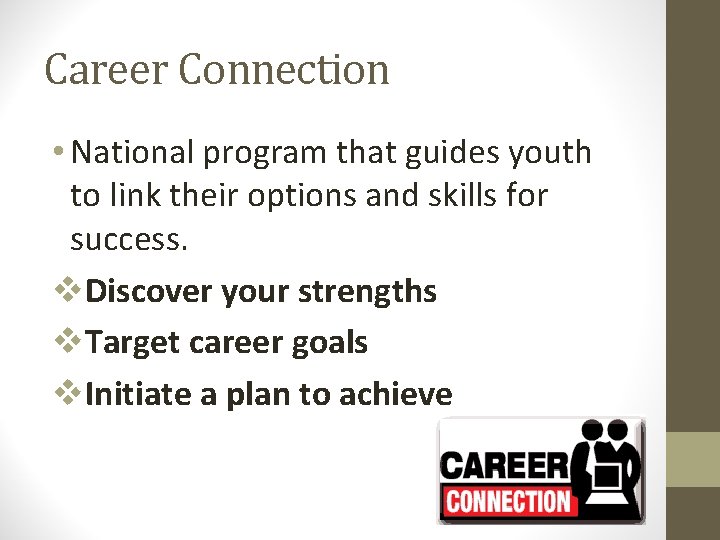 Career Connection • National program that guides youth to link their options and skills Career Connection • National program that guides youth to link their options and skills