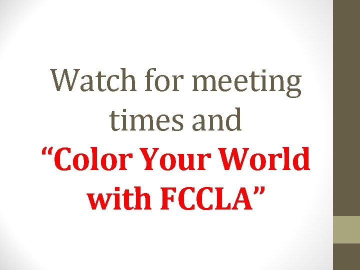 Watch for meeting times and “Color Your World with FCCLA” Watch for meeting times and “Color Your World with FCCLA”