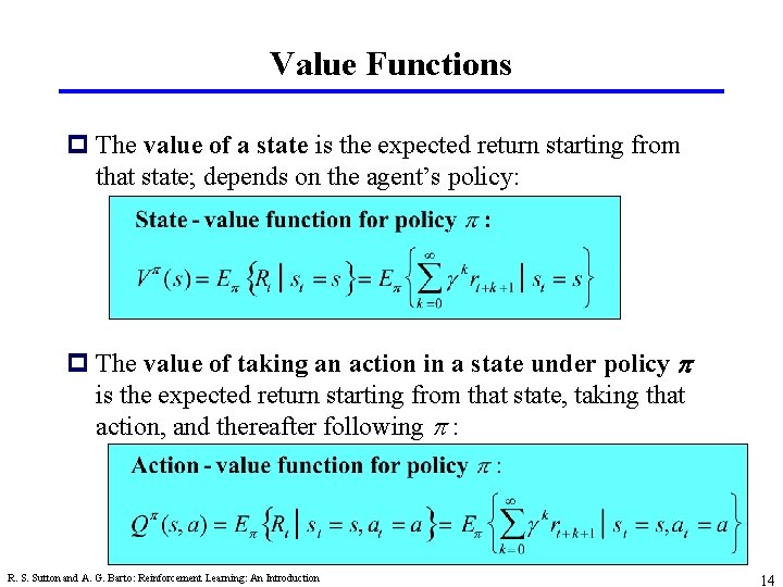 Value Functions p The value of a state is the expected return starting from