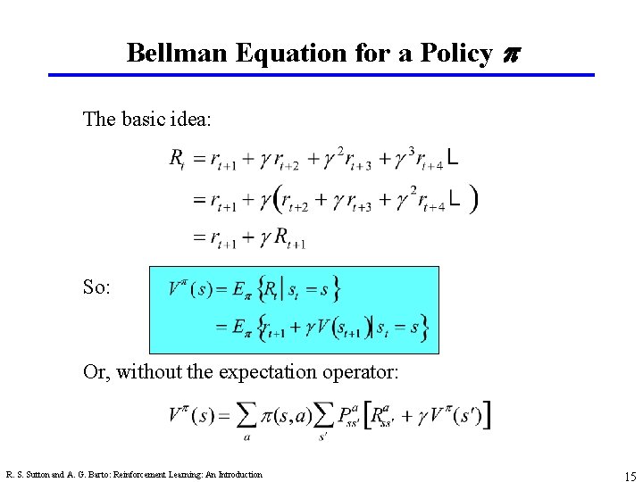 Bellman Equation for a Policy p The basic idea: So: Or, without the expectation