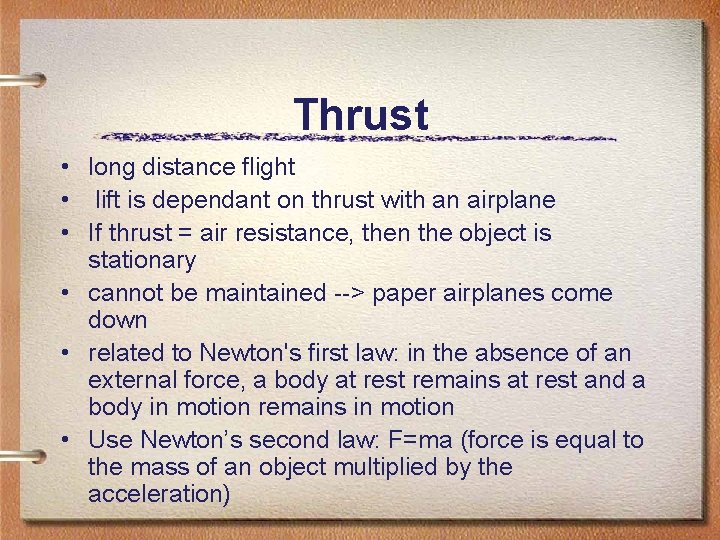 Thrust • long distance flight • lift is dependant on thrust with an airplane