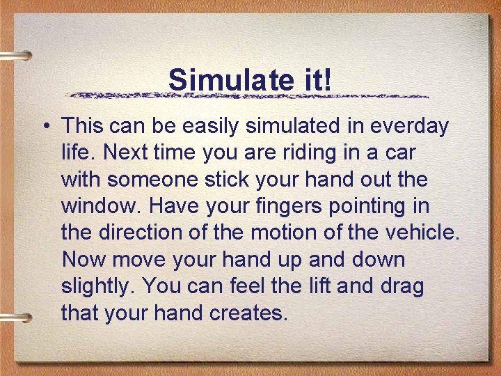 Simulate it! • This can be easily simulated in everday life. Next time you