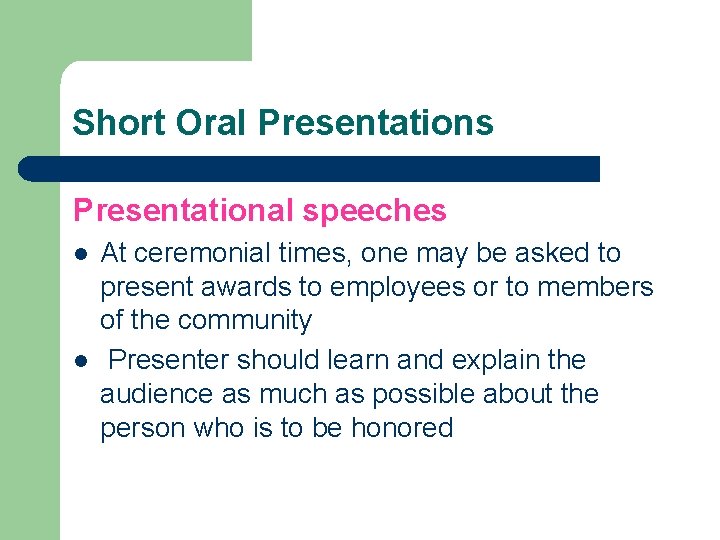 Short Oral Presentations Presentational speeches l l At ceremonial times, one may be asked