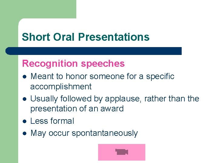 Short Oral Presentations Recognition speeches l l Meant to honor someone for a specific