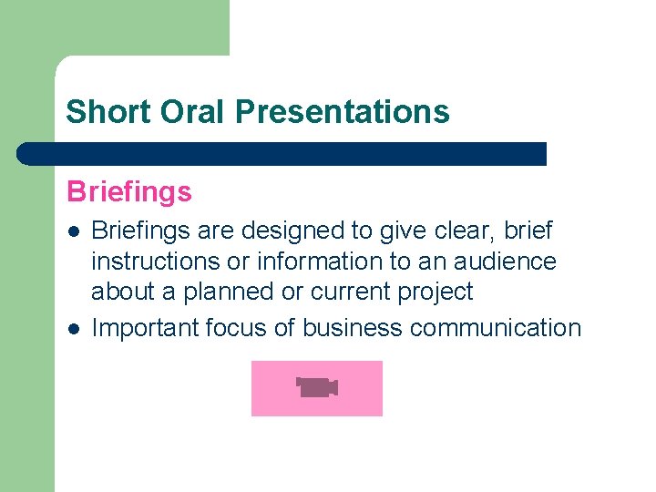 Short Oral Presentations Briefings l l Briefings are designed to give clear, brief instructions