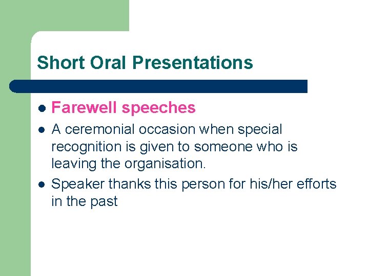 Short Oral Presentations l Farewell speeches l A ceremonial occasion when special recognition is