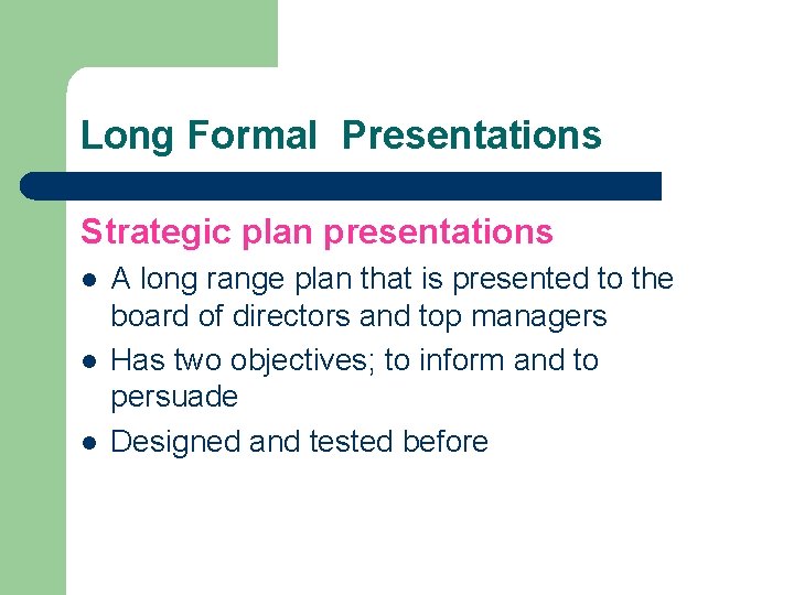 Long Formal Presentations Strategic plan presentations l l l A long range plan that