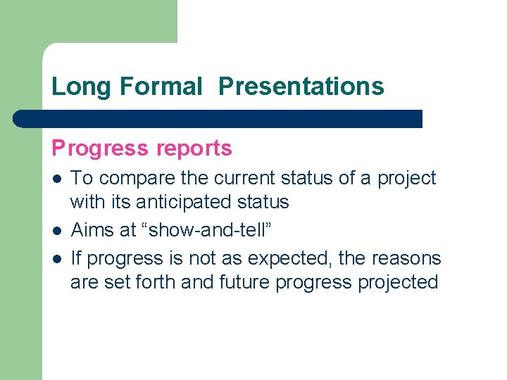 Long Formal Presentations Progress reports l l l To compare the current status of