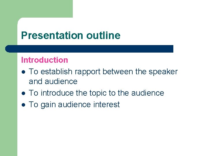 Presentation outline Introduction l To establish rapport between the speaker and audience l To