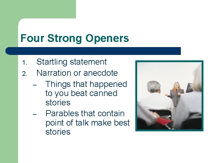 Four Strong Openers 1. 2. Startling statement Narration or anecdote – Things that happened